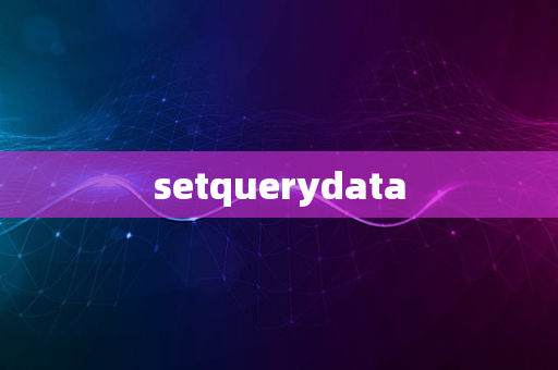 setquerydata