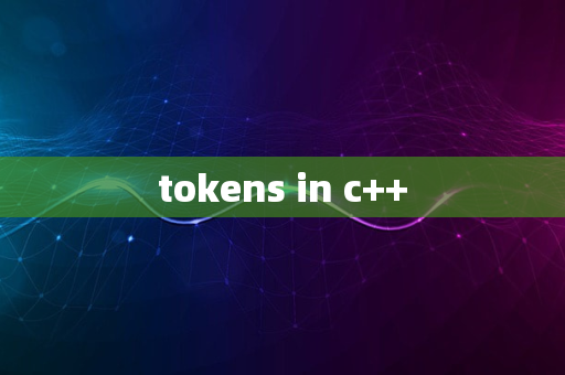 tokens in c++