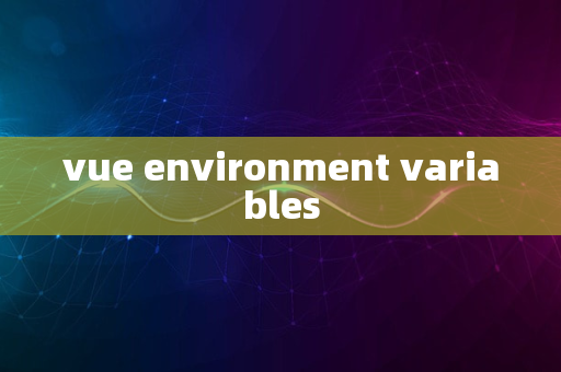 vue environment variables