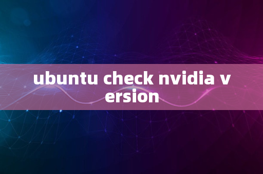 ubuntu check nvidia version