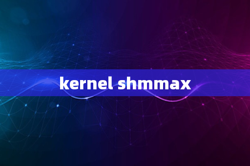 kernel shmmax