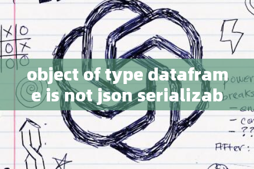 object of type dataframe is not json serializable