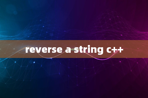 reverse a string c++