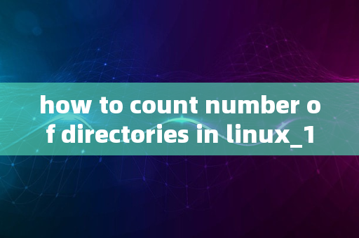 how to count number of directories in linux_1