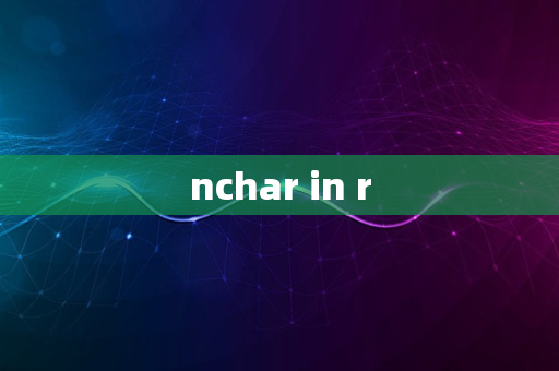 nchar in r