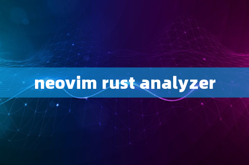 neovim rust analyzer