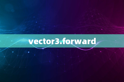 vector3.forward