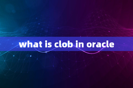 what is clob in oracle