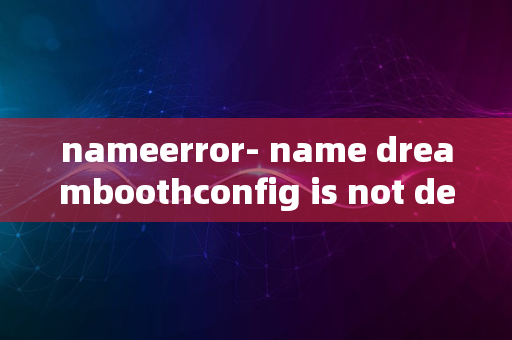 nameerror- name dreamboothconfig is not defined