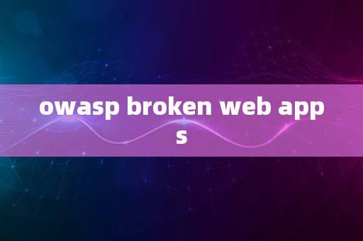 owasp broken web apps