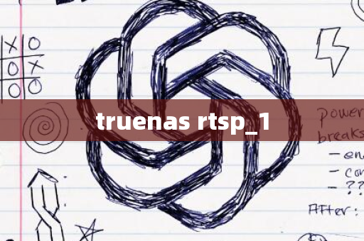 truenas rtsp_1