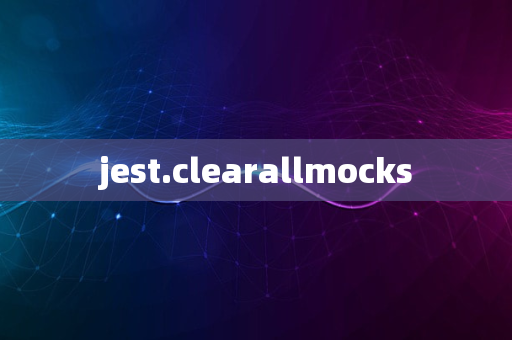 jest.clearallmocks