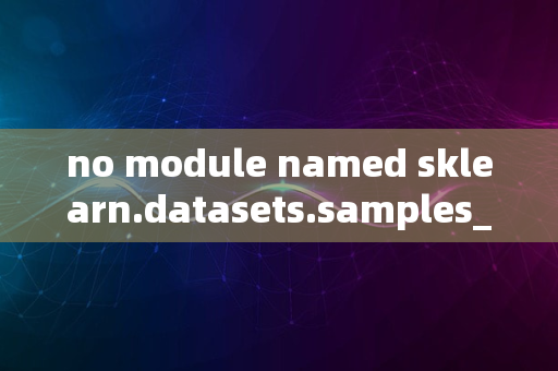 no module named sklearn.datasets.samples_generator_2