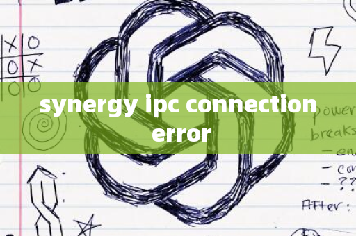 synergy ipc connection error