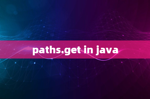 paths.get in java