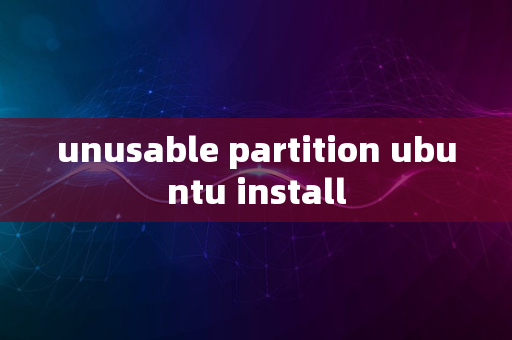 unusable partition ubuntu install